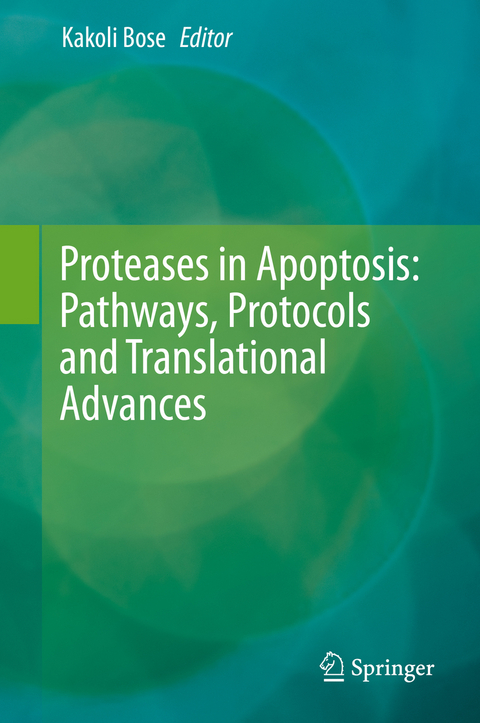 Proteases in Apoptosis: Pathways, Protocols and Translational Advances - 