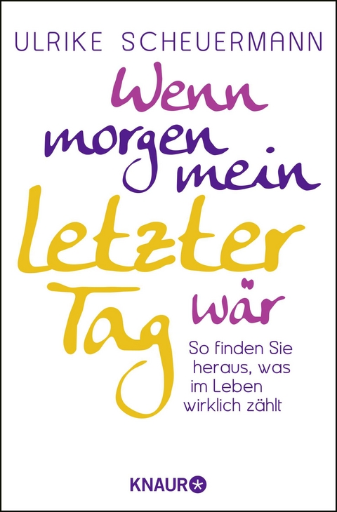 Wenn morgen mein letzter Tag wär - Ulrike Scheuermann