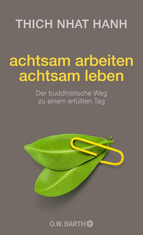 achtsam arbeiten achtsam leben - Thich Thich Nhat Hanh