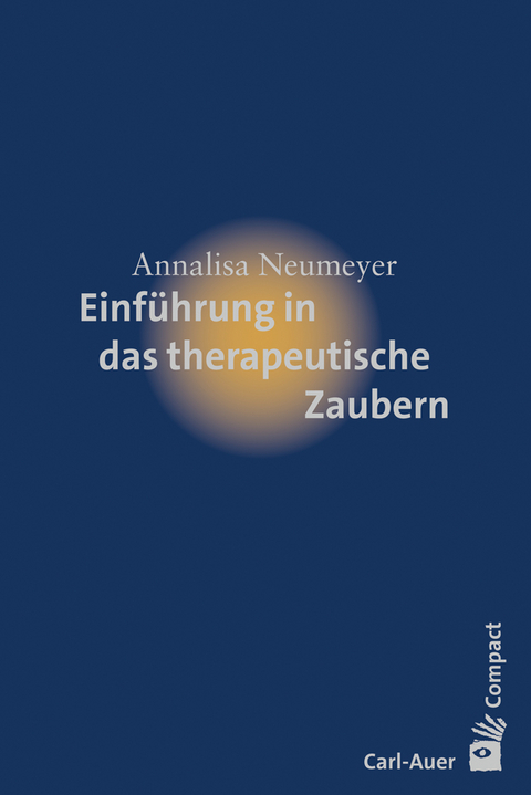 Einführung in das therapeutische Zaubern - Annalisa Neumeyer