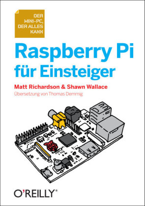 Raspberry Pi für Einsteiger - Matt Richardson, Shawn Wallace