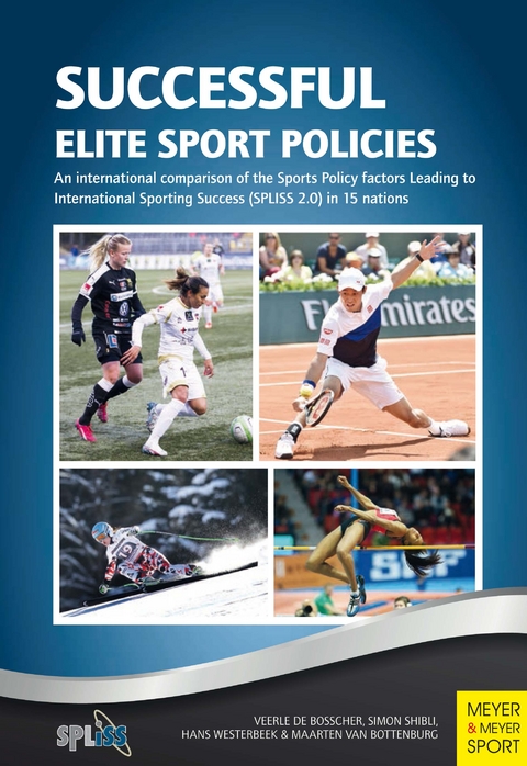 Successful Elite Sport Policies -  Veerle De Bosscher,  Simon Shibli,  Hans Westerbeek,  Maarten van Bottenburg