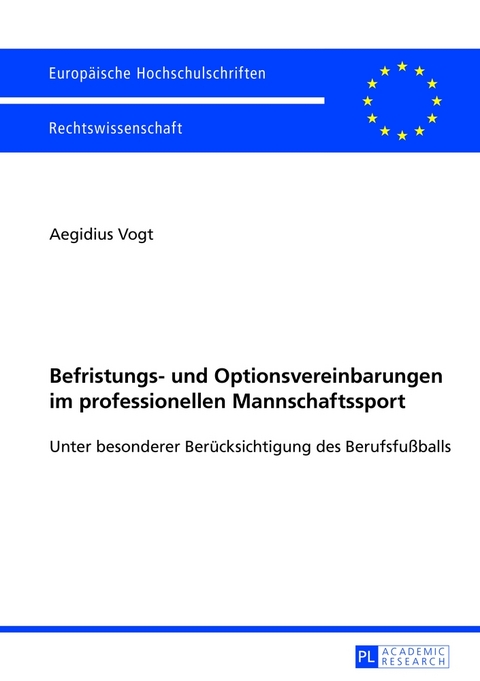 Befristungs- und Optionsvereinbarungen im professionellen Mannschaftssport - Aegidius Vogt