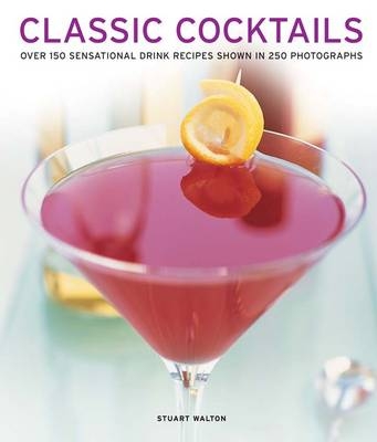 Classic Cocktails - Stuart Walton