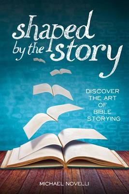 Shaped by the Story - Michael Novelli