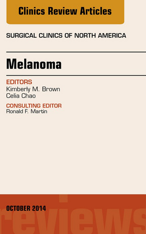 Melanoma, An Issue of Surgical Clinics, E-Book -  Kimberly M. Brown