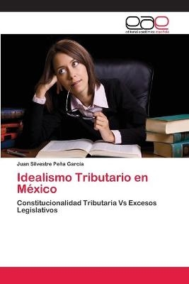 Idealismo Tributario en MÃ©xico - Juan Silvestre PeÃ±a GarcÃ­a