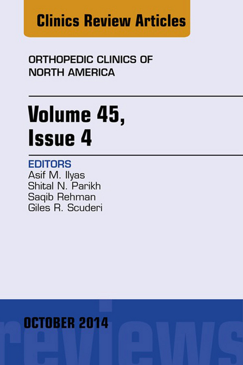 Volume 45, Issue 4, An Issue of Orthopedic Clinics -  Asif M. Ilyas