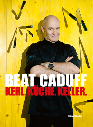 Beat Caduff - Kerl. Küche. Keller. - Beat Caduff