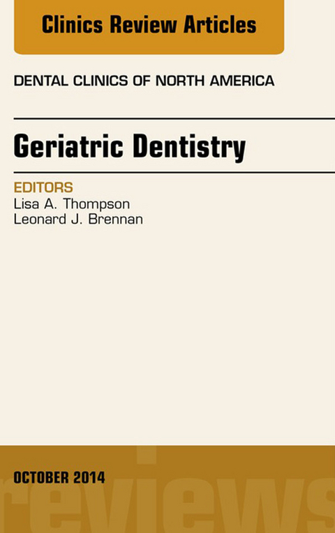 Geriatric Dentistry, An Issue of Dental Clinics of North America -  Lisa A. Thompson