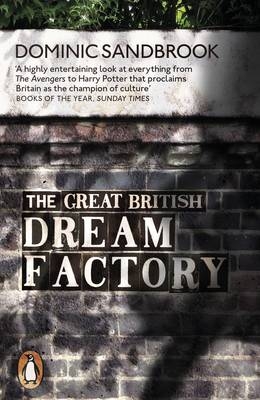 Great British Dream Factory -  Dominic Sandbrook