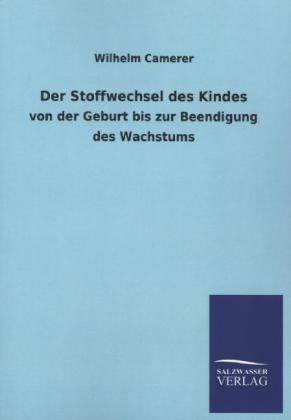 Der Stoffwechsel des Kindes - Wilhelm Camerer