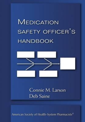 Medication Safety Officer's Handbook - Connie M. Larson, Deb Saine