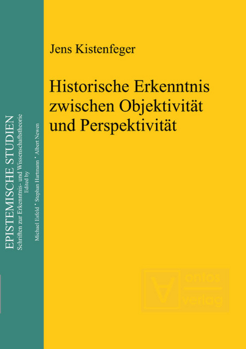 Historische Erkenntnis zwischen Objektivität und Perspektivität - Jens Kistenfeger