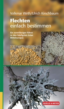 Flechten einfach bestimmen - Volkmar Wirth, Ulrich Kirschbaum