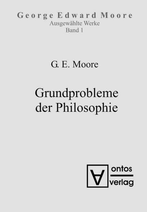 George Edward Moore: Ausgewählte Schriften / Grundprobleme der Philosophie - George Edward Moore