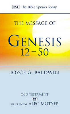 The Message of Genesis 12-50 - Joyce G Baldwin