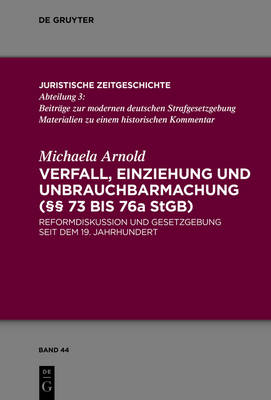 Verfall, Einziehung und Unbrauchbarmachung (§§ 73 bis 76a StGB) - Michaela Arnold