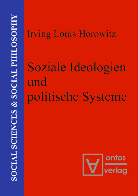 Soziale Ideologien und politische Systeme - Irving Louis Horowitz