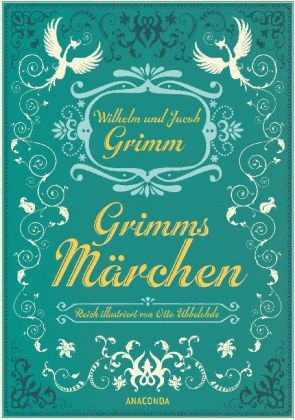 Grimms Märchen - vollständige Ausgabe - Jacob Grimm, Wilhelm Grimm