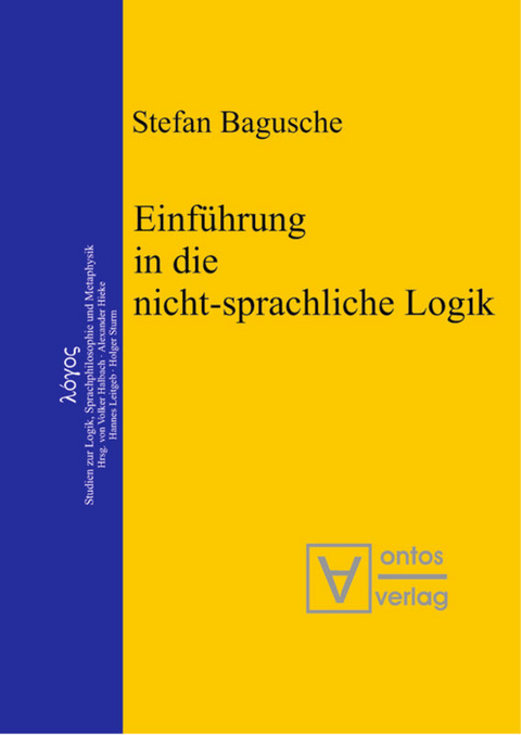 Einführung in die nicht-sprachliche Logik - Stefan Bagusche