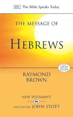 The Message of Hebrews - Raymond Brown