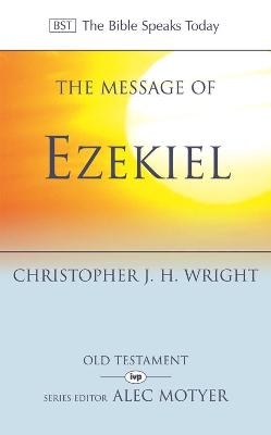 The Message of Ezekiel - Christopher J H Wright