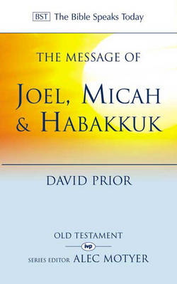 The Message of Joel, Micah and Habakkuk - David Prior