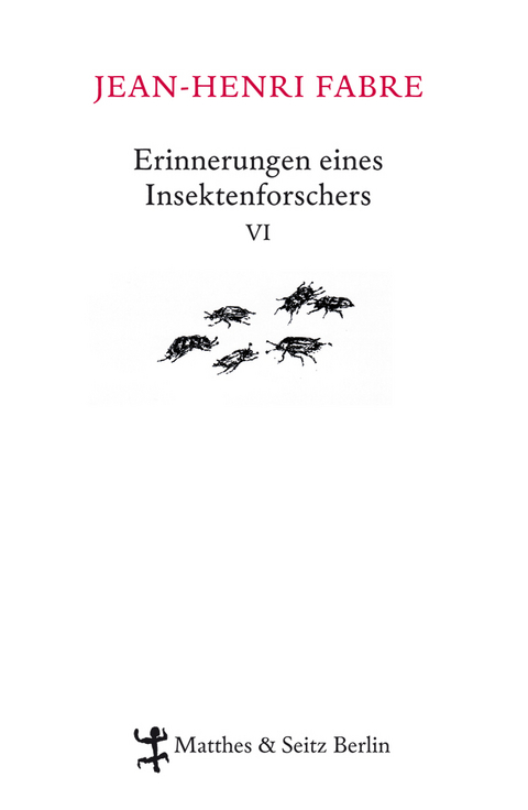 Erinnerungen eines Insektenforschers VI - Jean-Henri Fabre