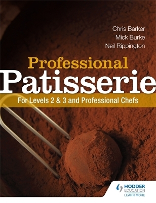 Professional Patisserie: For Levels 2, 3 and Professional Chefs - Neil Rippington, Mick Burke, Chris Barker