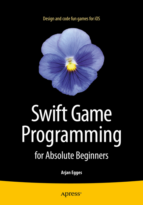 Swift Game Programming for Absolute Beginners - Arjan Egges