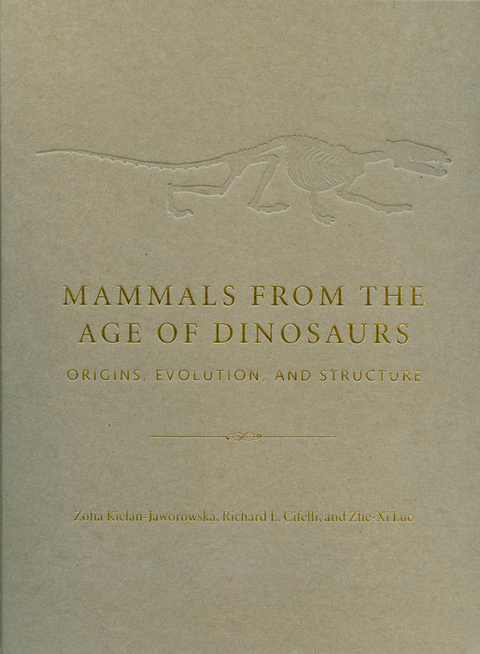 Mammals from the Age of Dinosaurs -  Richard L. Cifelli,  Zofia Kielan-Jaworowska,  Zhe-Xi Luo