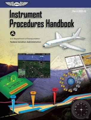 Instrument Procedures Handbook (eBook-epub edition) -  Federal Aviation Administration (FAA)/Aviation Supplies &  Academics (ASA)