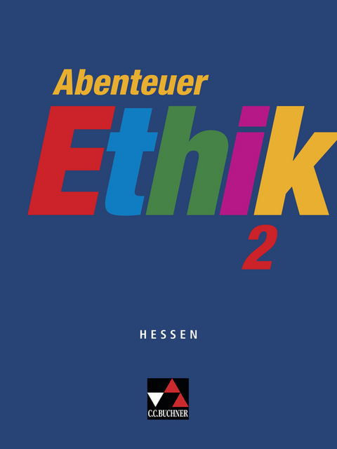 Abenteuer Ethik – Hessen / Abenteuer Ethik Hessen 2 - Winfried Böhm, Christa Bohschke, Klaus Draken, Otmar Eholzer, Helmut Engels, Werner Fuß, Gerhard Gräber, Gernot Herrmann, Natalie Hack, Frank Keller, Jörg Peters, Bernd Rolf, Rita Sandbrink, Monika Sänger, Wolfgang Straßer