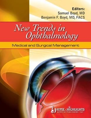 New Trends in Ophthalmology: Medical and Surgical Management - Samuel Boyd, Benjamin F Boyd