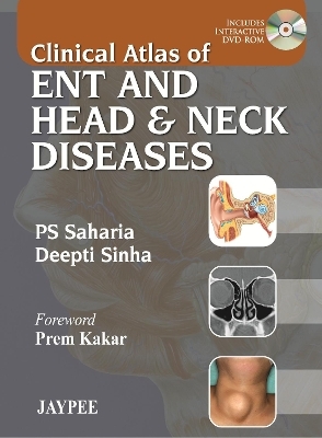 Clinical Atlas of ENT and Head & Neck Diseases - PS Saharia, Deepti Sinha