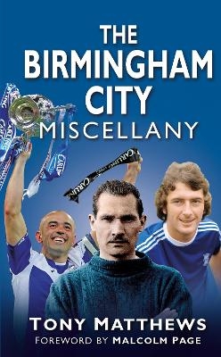 The Birmingham City Miscellany - Tony Matthews