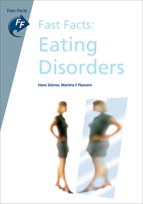 Fast Facts: Eating Disorders - Hans Steiner, Martine F Flament