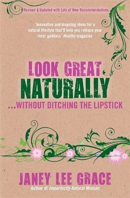 Look Great Naturally... Without Ditching the Lipstick - Janey Lee Grace