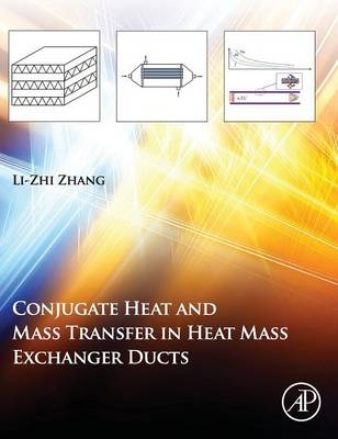 Conjugate Heat and Mass Transfer in Heat Mass Exchanger Ducts - Li-Zhi Zhang