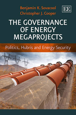 The Governance of Energy Megaprojects - Benjamin K. Sovacool, Christopher J. Cooper