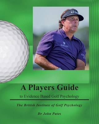 Players Guide to Evidence Based Golf Psychology - John Pates