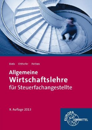 Allgemeine Wirtschaftslehre für Steuerfachangestellte - Sven Biela, Brunhilde Otthofer, Wilhelm Pothen