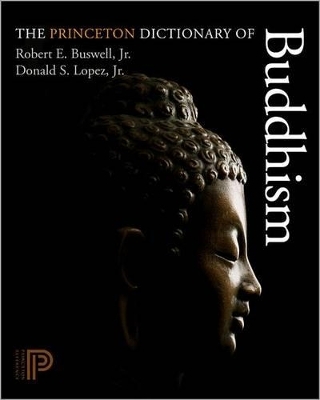 The Princeton Dictionary of Buddhism - Robert E. Buswell, Donald S. Lopez