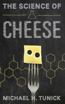 The Science of Cheese - Michael H. Tunick