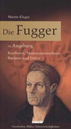 Die Fugger in Augsburg - Martin Kluger