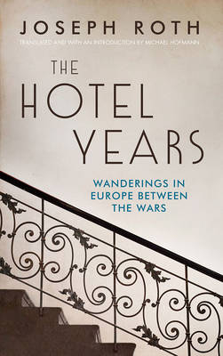 Hotel Years -  Joseph Roth