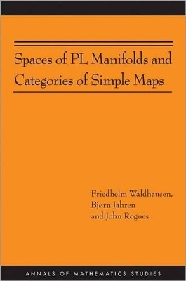 Spaces of PL Manifolds and Categories of Simple Maps - Friedhelm Waldhausen, Bjørn Jahren, John Rognes