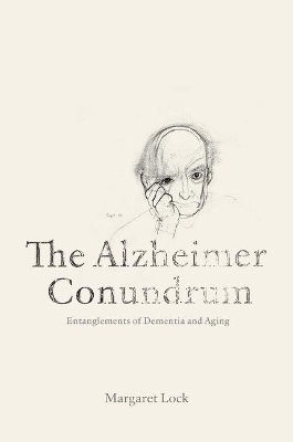 The Alzheimer Conundrum - Margaret Lock