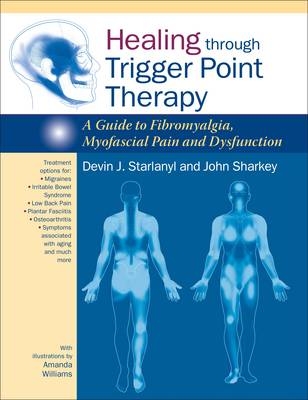 Healing Through Trigger Point Therapy - Devin J. Starlanyl, John Sharkey